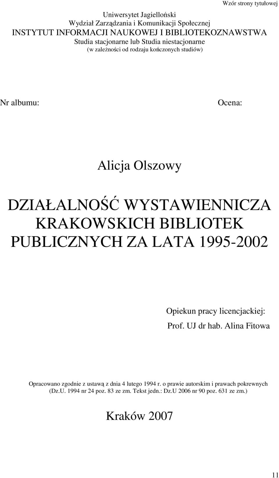 WYSTAWIENNICZA KRAKOWSKICH BIBLIOTEK PUBLICZNYCH ZA LATA 1995-2002 Opiekun pracy licencjackiej: Prof. UJ dr hab.
