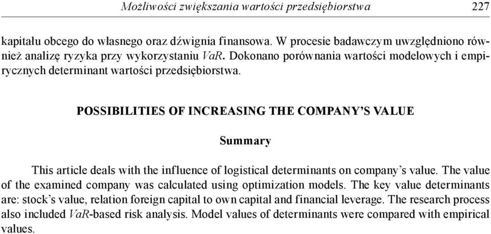 POSSIBILITIES OF INCREASING THE COMPANY S VALUE Summary This article deals with the influence of logistical determinants on company s value.