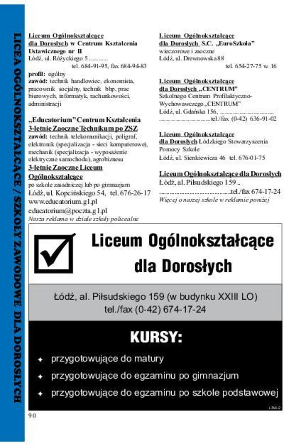 Kszta³cenia 3-letnie Zaoczne Technikum po ZSZ zawód: technik telekomunikacji, poligraf, elektronik (specjalizacja - sieci komputerowe), mechanik (specjalizacja - wyposa enie elektryczne samochodu),