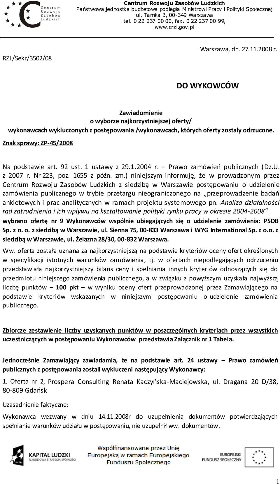 1 ustawy z 29.1.2004 r. Prawo zamówieo publicznych (Dz.U. z 2007 r. Nr 223, poz. 1655 z późn. zm.