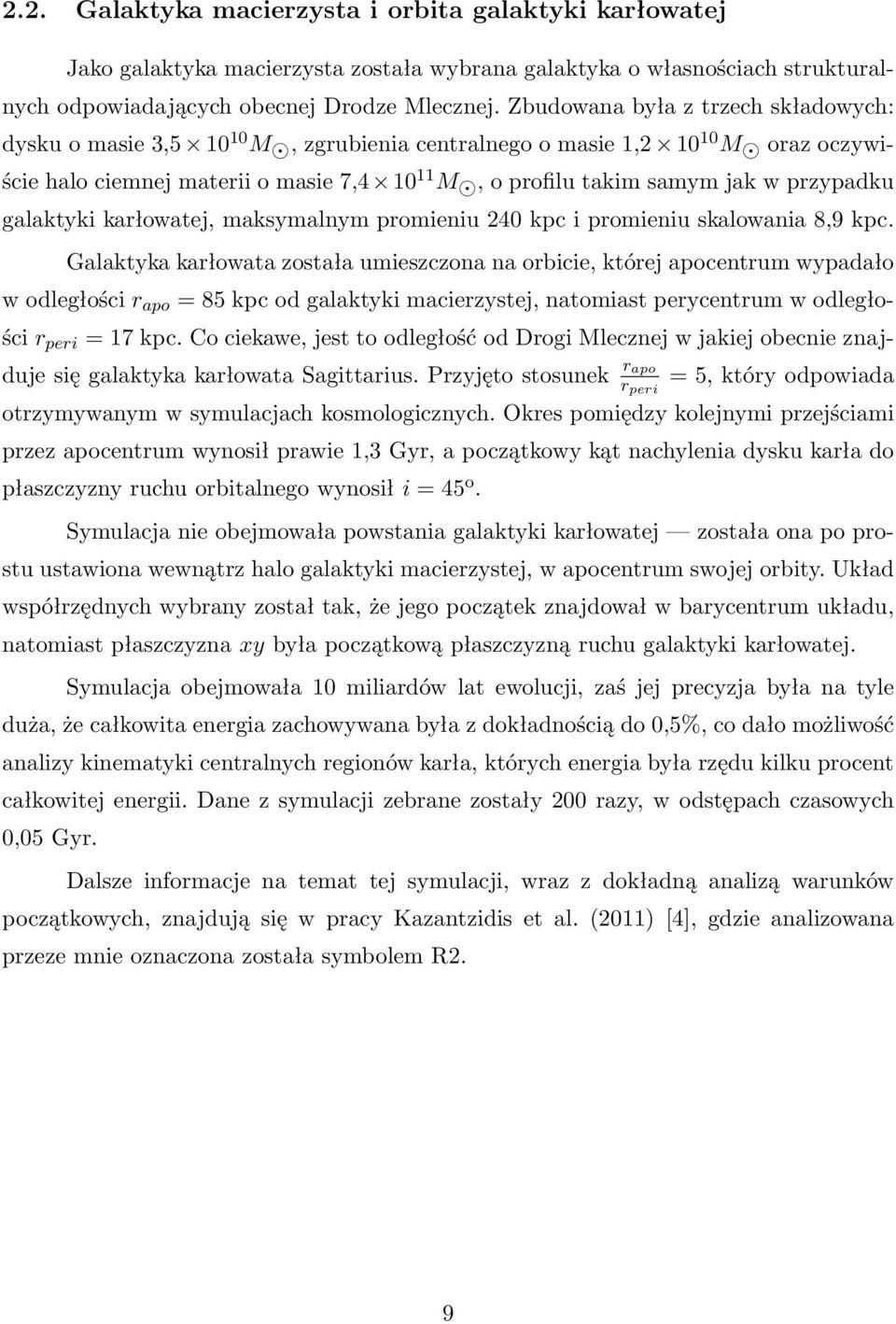 przypadku galaktyki karłowatej, maksymalnym promieniu 240 kpc i promieniu skalowania 8,9 kpc.