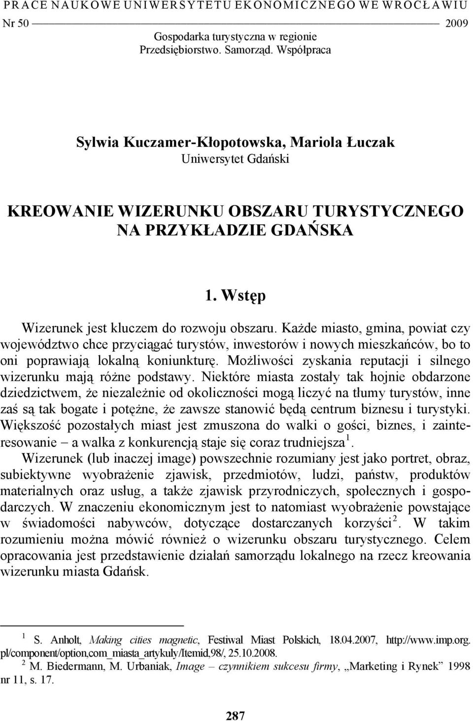 Każde miasto, gmina, powiat czy województwo chce przyciągać turystów, inwestorów i nowych mieszkańców, bo to oni poprawiają lokalną koniunkturę.