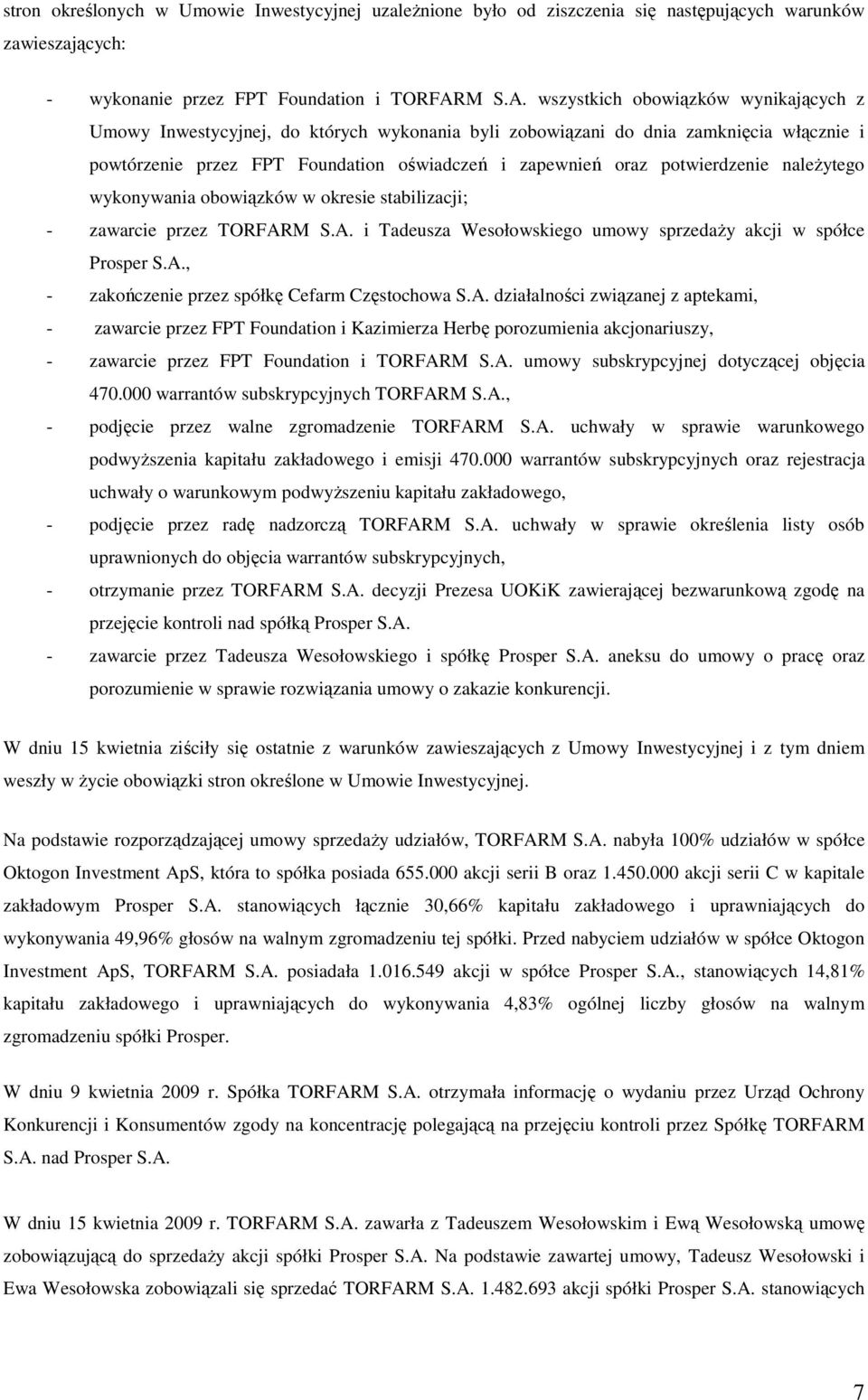 wszystkich obowiązków wynikających z Umowy Inwestycyjnej, do których wykonania byli zobowiązani do dnia zamknięcia włącznie i powtórzenie przez FPT Foundation oświadczeń i zapewnień oraz