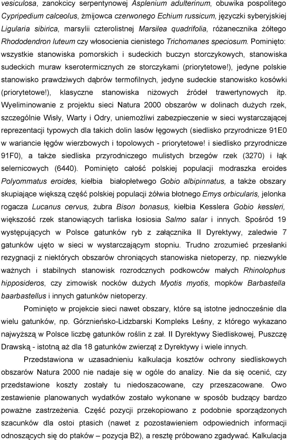 Pominięto: wszystkie stanowiska pomorskich i sudeckich buczyn storczykowych, stanowiska sudeckich muraw kserotermicznych ze storczykami (priorytetowe!
