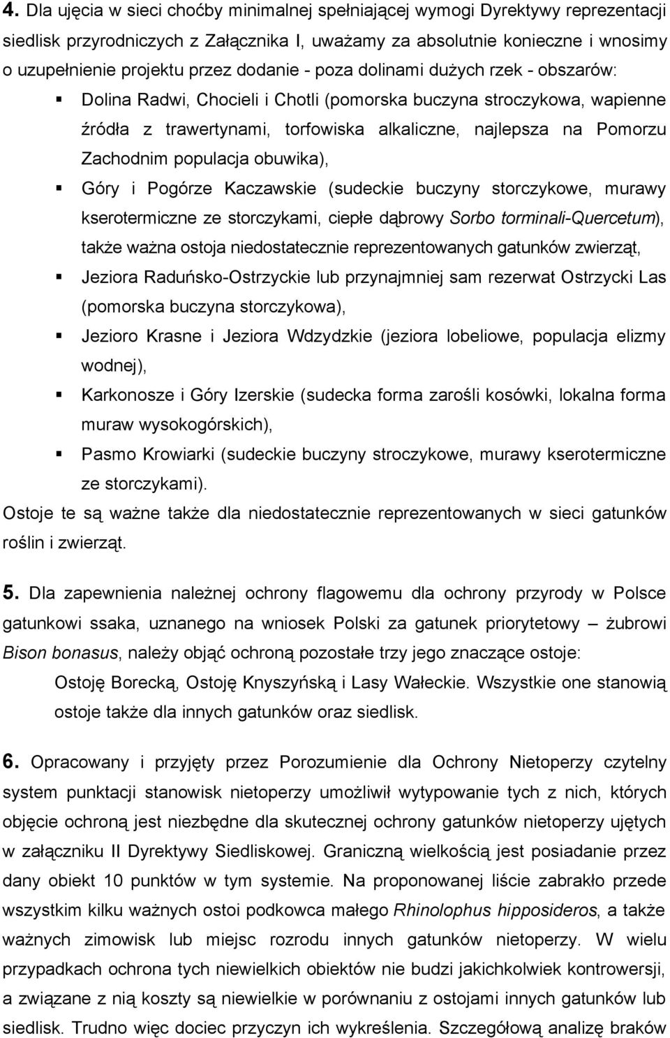 populacja obuwika), Góry i Pogórze Kaczawskie (sudeckie buczyny storczykowe, murawy kserotermiczne ze storczykami, ciepłe dąbrowy Sorbo torminali-quercetum), także ważna ostoja niedostatecznie