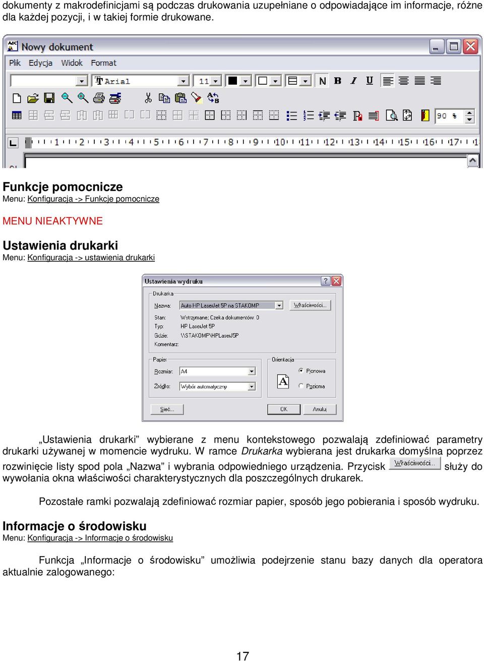 zdefiniować parametry drukarki używanej w momencie wydruku. W ramce Drukarka wybierana jest drukarka domyślna poprzez rozwinięcie listy spod pola Nazwa i wybrania odpowiedniego urządzenia.