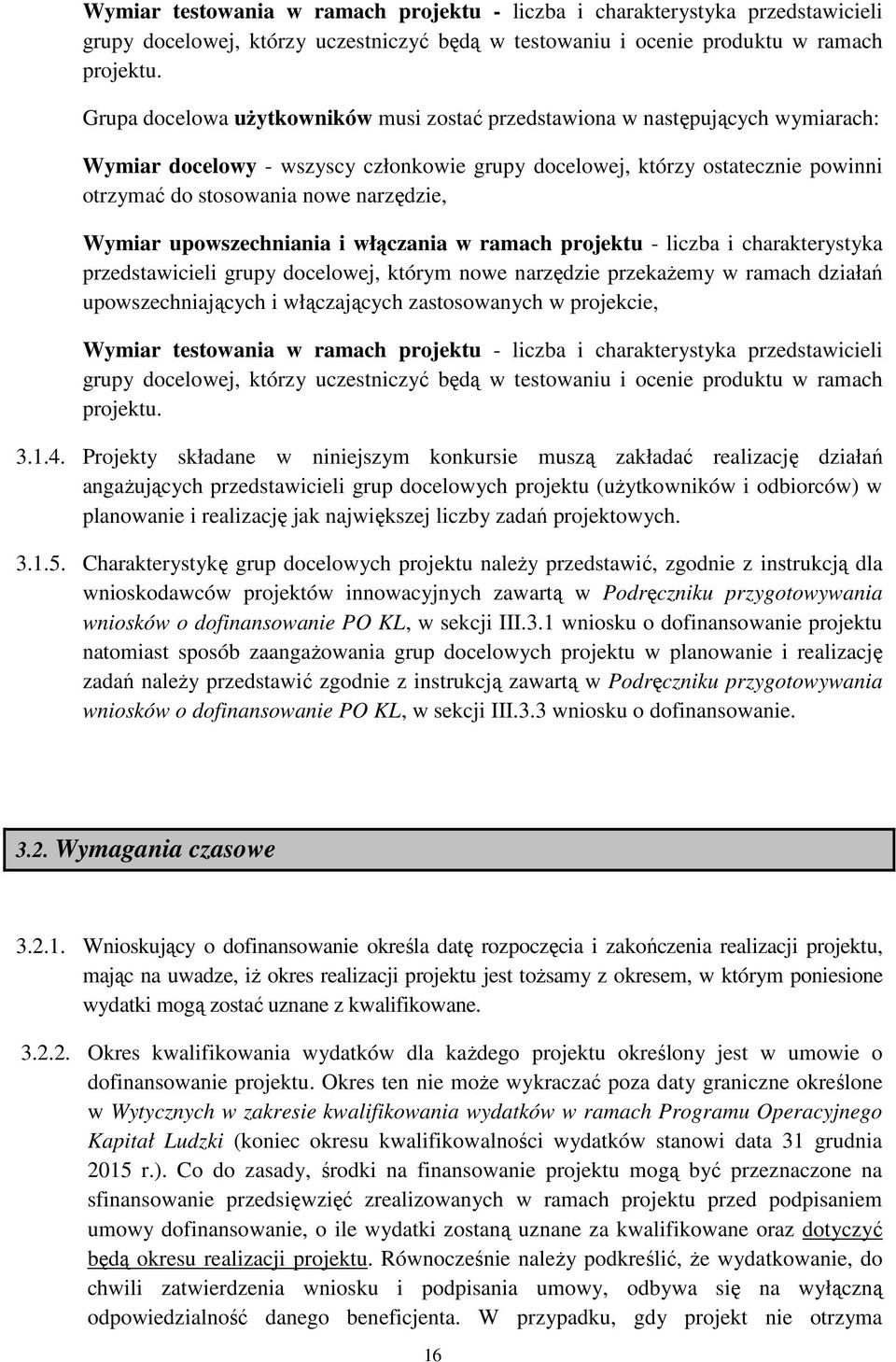 narzędzie, Wymiar upowszechniania i włączania w ramach projektu - liczba i charakterystyka przedstawicieli grupy docelowej, którym nowe narzędzie przekaŝemy w ramach działań upowszechniających i