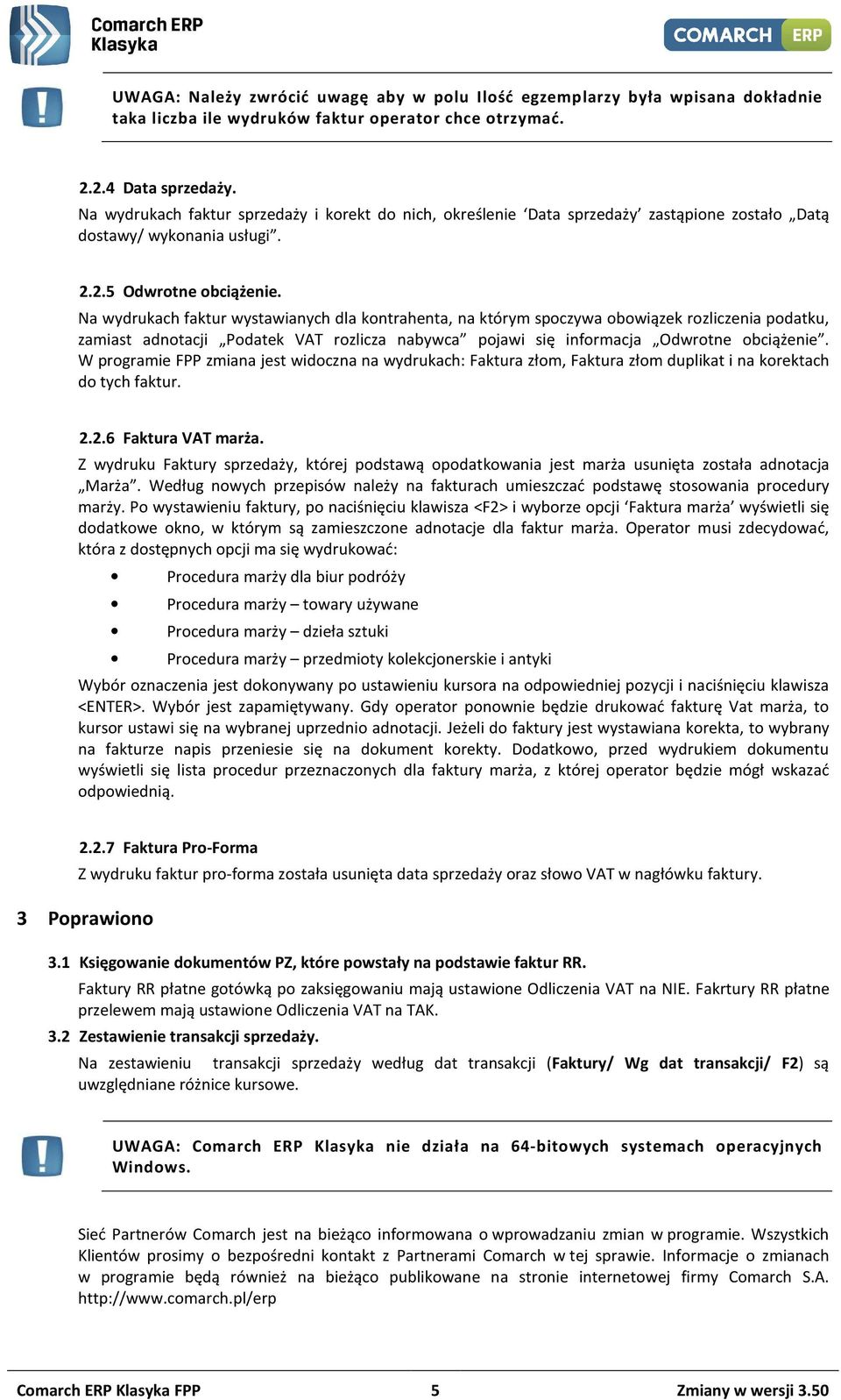 Na wydrukach faktur wystawianych dla kontrahenta, na którym spoczywa obowiązek rozliczenia podatku, zamiast adnotacji Podatek VAT rozlicza nabywca pojawi się informacja Odwrotne obciążenie.