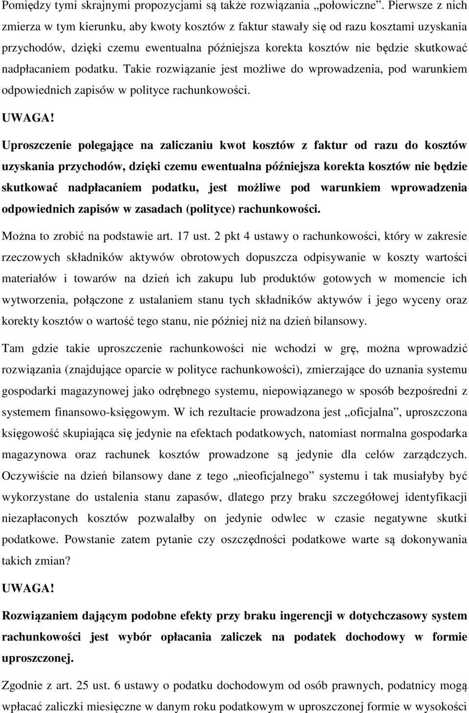 nadpłacaniem podatku. Takie rozwiązanie jest możliwe do wprowadzenia, pod warunkiem odpowiednich zapisów w polityce rachunkowości.