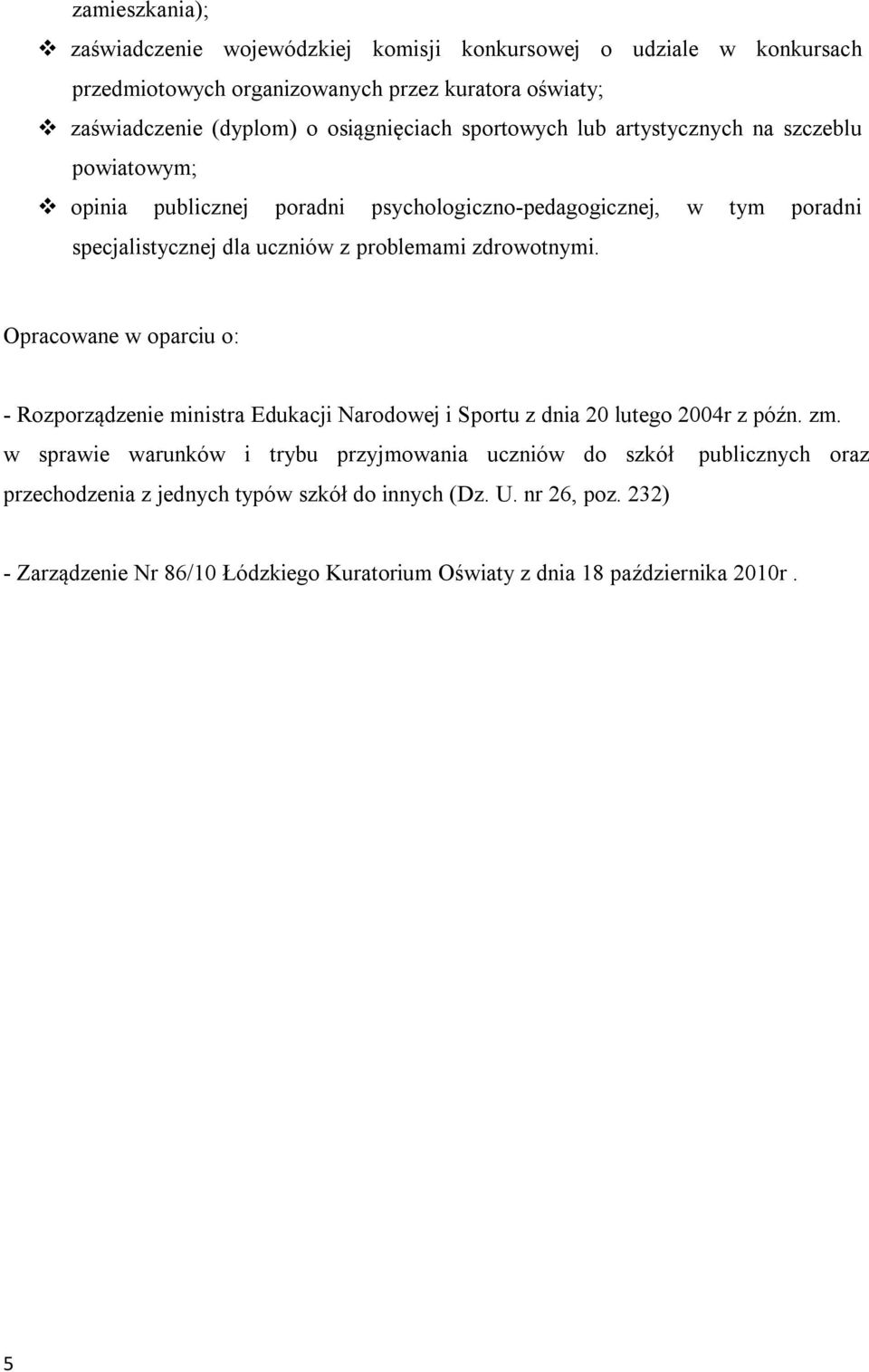 problemami zdrowotnymi. Opracowane w oparciu o: - Rozporządzenie ministra Edukacji Narodowej i Sportu z dnia 20 lutego 2004r z późn. zm.