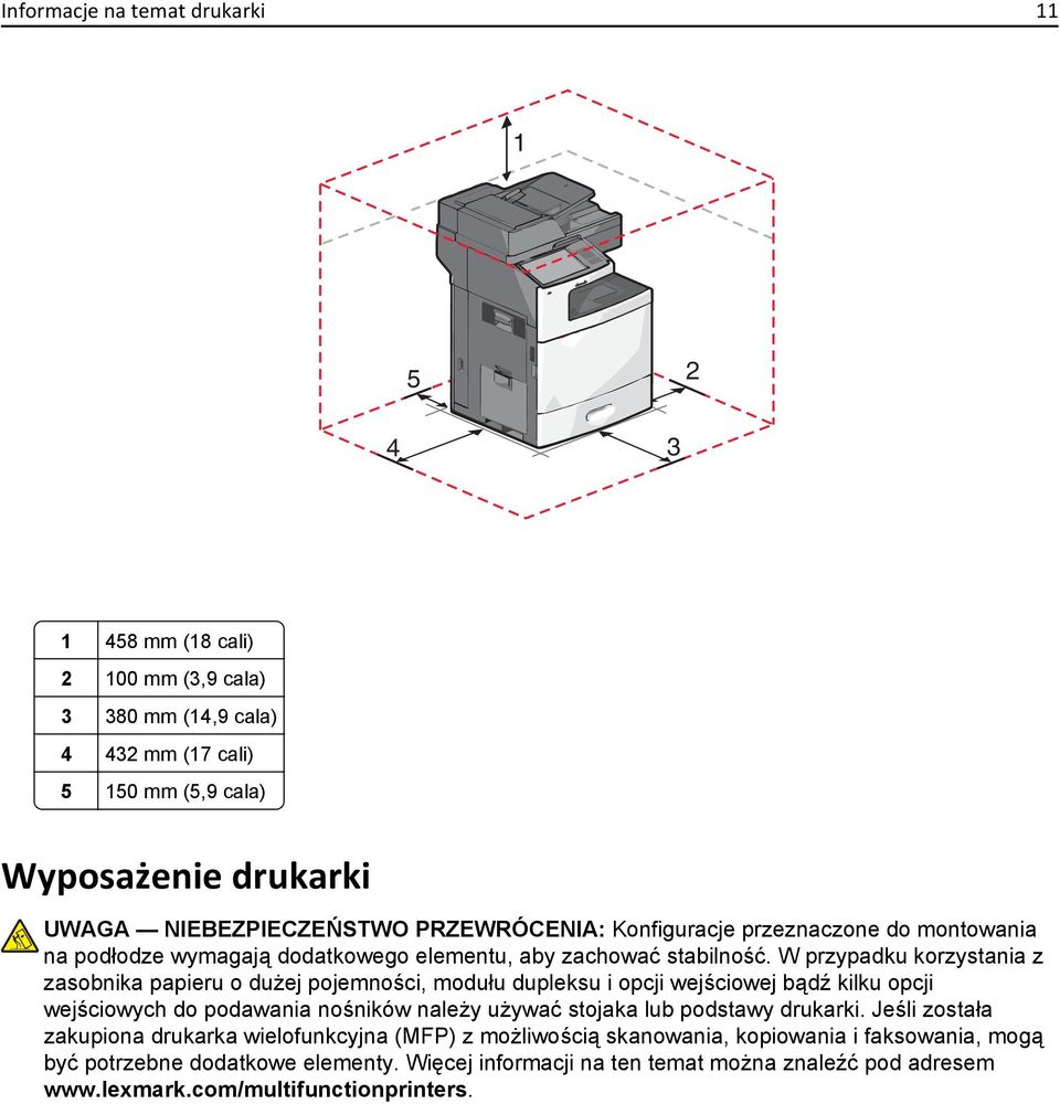 W przypadku korzystania z zasobnika papieru o dużej pojemności, modułu dupleksu i opcji wejściowej bądź kilku opcji wejściowych do podawania nośników należy używać stojaka lub podstawy