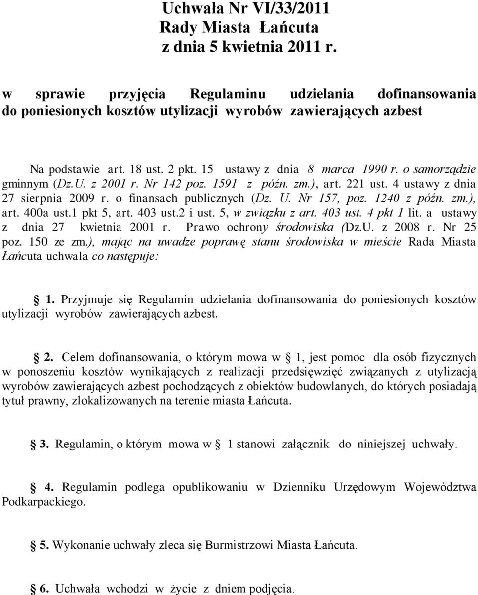 1240 z późn. zm.), art. 400a ust.1 pkt 5, art. 403 ust.2 i ust. 5, w związku z art. 403 ust. 4 pkt 1 lit. a ustawy z dnia 27 kwietnia 2001 r. Prawo ochrony środowiska (Dz.U. z 2008 r. Nr 25 poz.