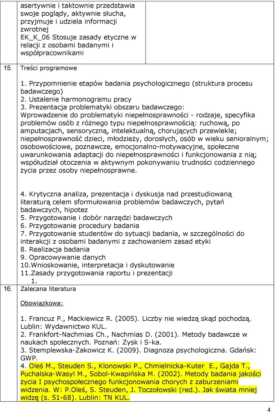 Prezentacja problematyki obszaru badawczego: Wprowadzenie do problematyki niepełnosprawności - rodzaje, specyfika problemów osób z różnego typu niepełnosprawnością: ruchową, po amputacjach,