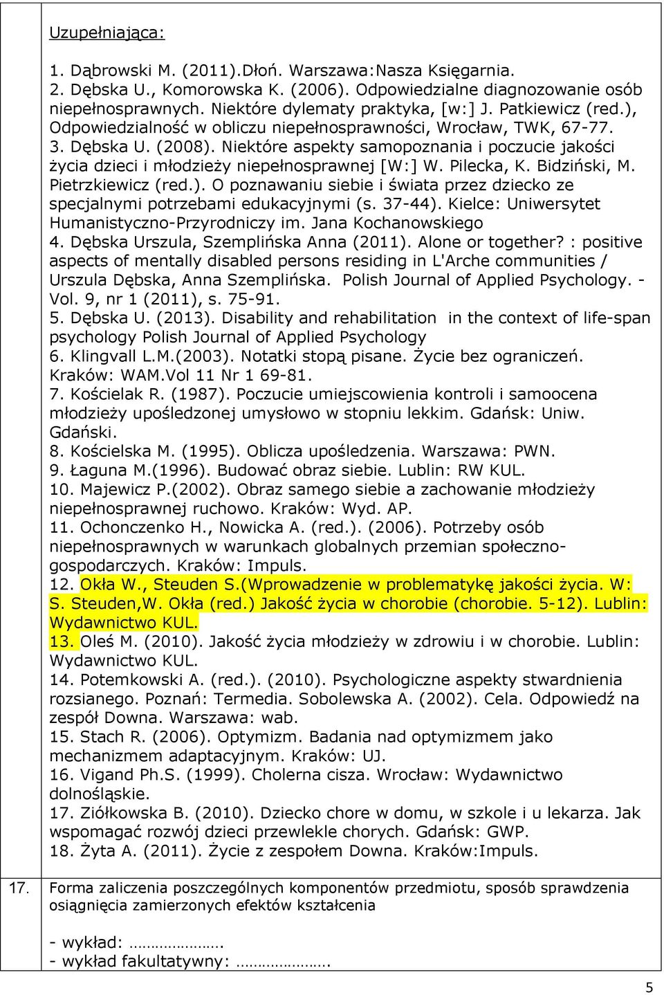 Niektóre aspekty samopoznania i poczucie jakości życia dzieci i młodzieży niepełnosprawnej [W:] W. Pilecka, K. Bidziński, M. Pietrzkiewicz (red.).