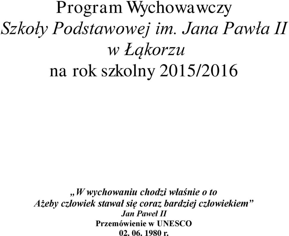 wychowaniu chodzi właśnie o to Ażeby człowiek stawał się