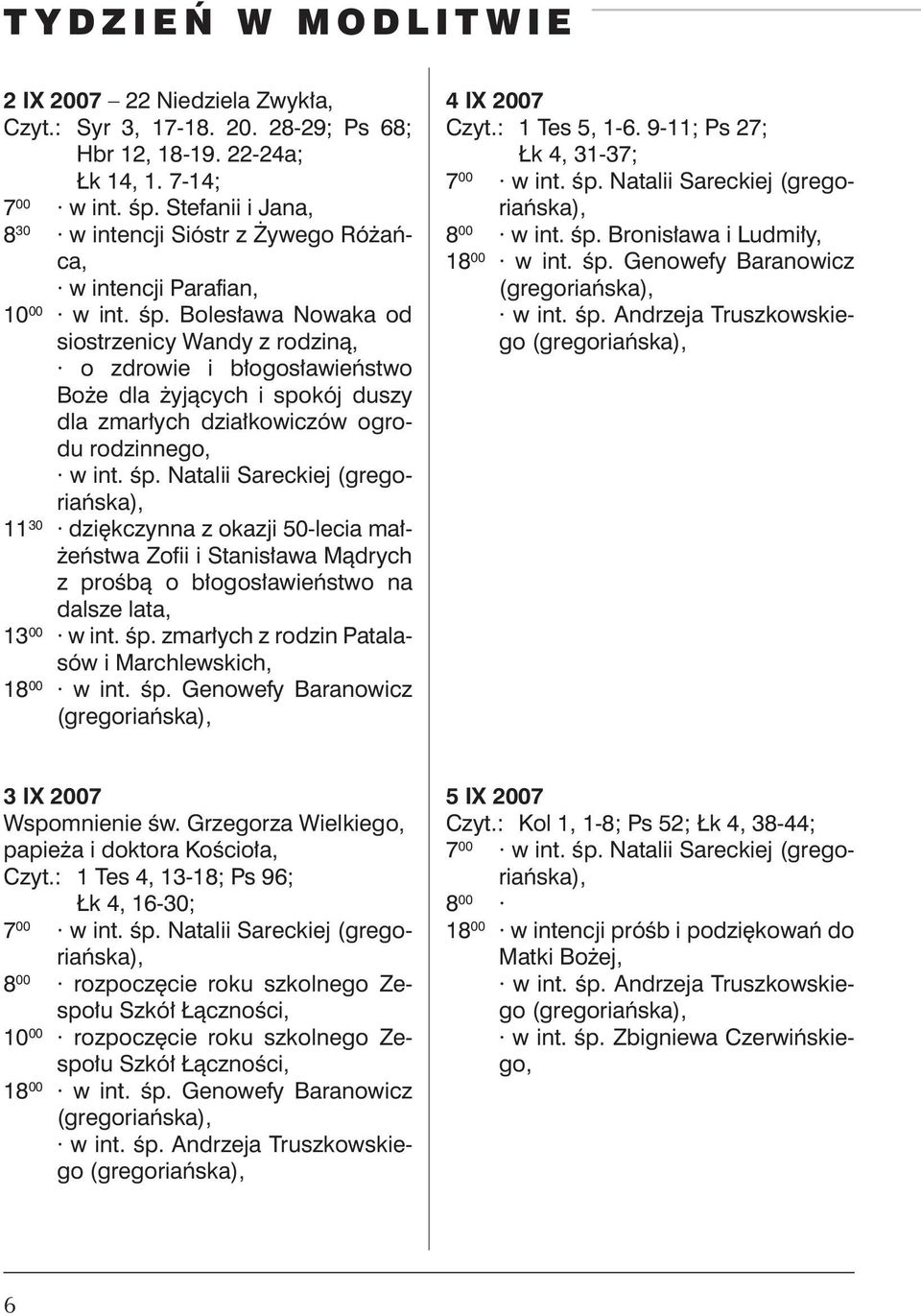 Bolesława Nowaka od siostrzenicy Wandy z rodziną, o zdrowie i błogosławieństwo Boże dla żyjących i spokój duszy dla zmarłych działkowiczów ogrodu rodzinnego, w int. śp.