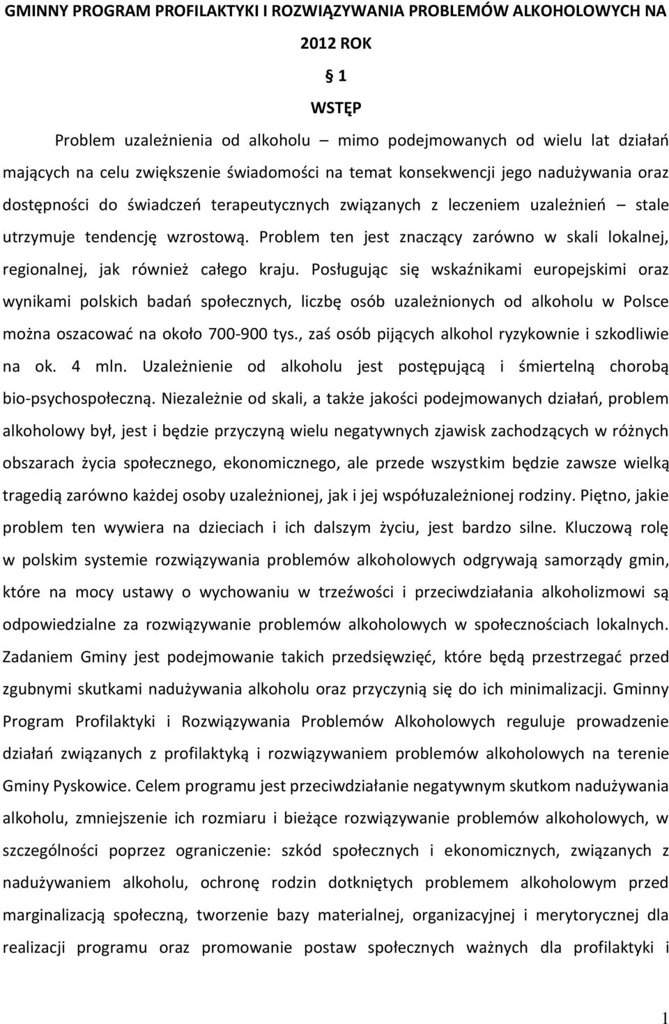 Problem ten jest znaczący zarówno w skali lokalnej, regionalnej, jak również całego kraju.