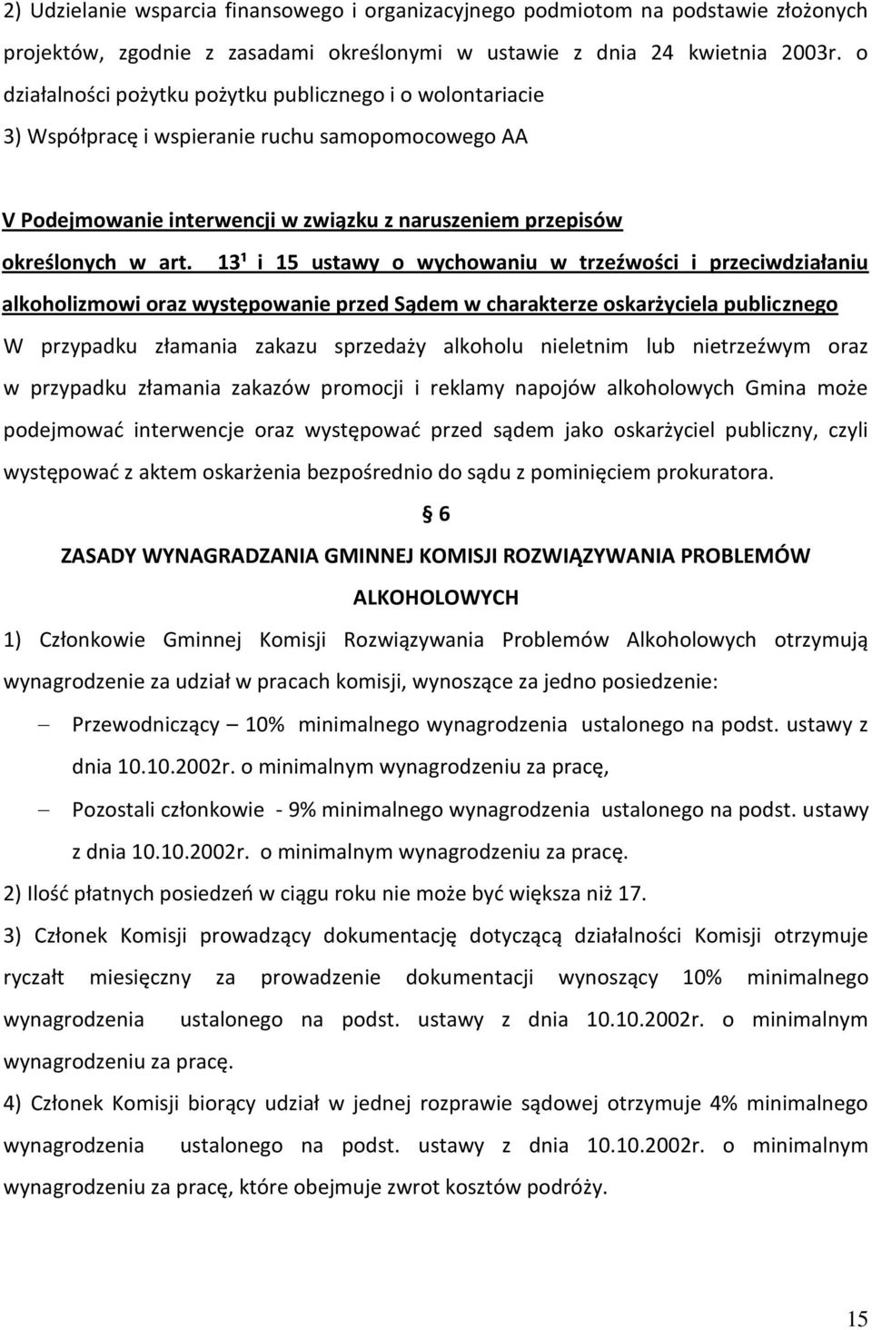 13¹ i 15 ustawy o wychowaniu w trzeźwości i przeciwdziałaniu alkoholizmowi oraz występowanie przed Sądem w charakterze oskarżyciela publicznego W przypadku złamania zakazu sprzedaży alkoholu