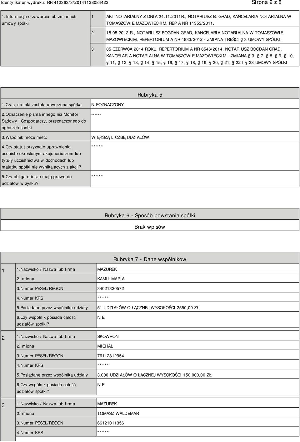 , NOTARIUSZ BOGDAN GRAD, KANCELARIA NOTARIALNA W TOMASZOWIE MAZOWIECKIM, REPERTORIUM A NR 4833/2012 - ZMIANA TREŚCI 3 UMOWY SPÓŁKI; 3 05 CZERWCA 2014 ROKU, REPERTORIUM A NR 6546/2014, NOTARIUSZ