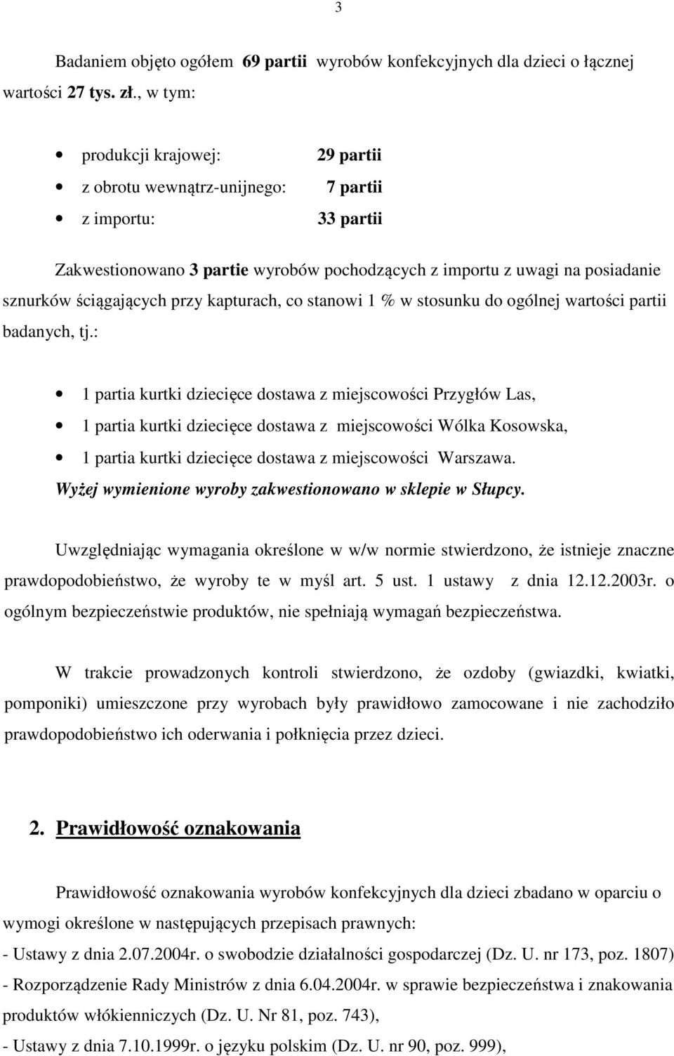 przy kapturach, co stanowi 1 % w stosunku do ogólnej wartości partii badanych, tj.