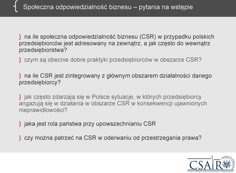 } na ile CSR jest zintegrowany z głównym obszarem działalności danego przedsiębiorcy?