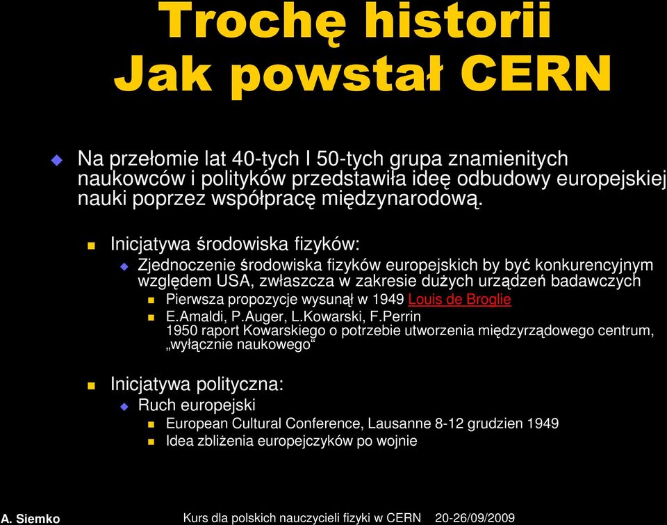 Inicjatywa środowiska fizyków: Zjednoczenie środowiska fizyków europejskich by być konkurencyjnym względem USA, zwłaszcza w zakresie dużych urządzeń badawczych