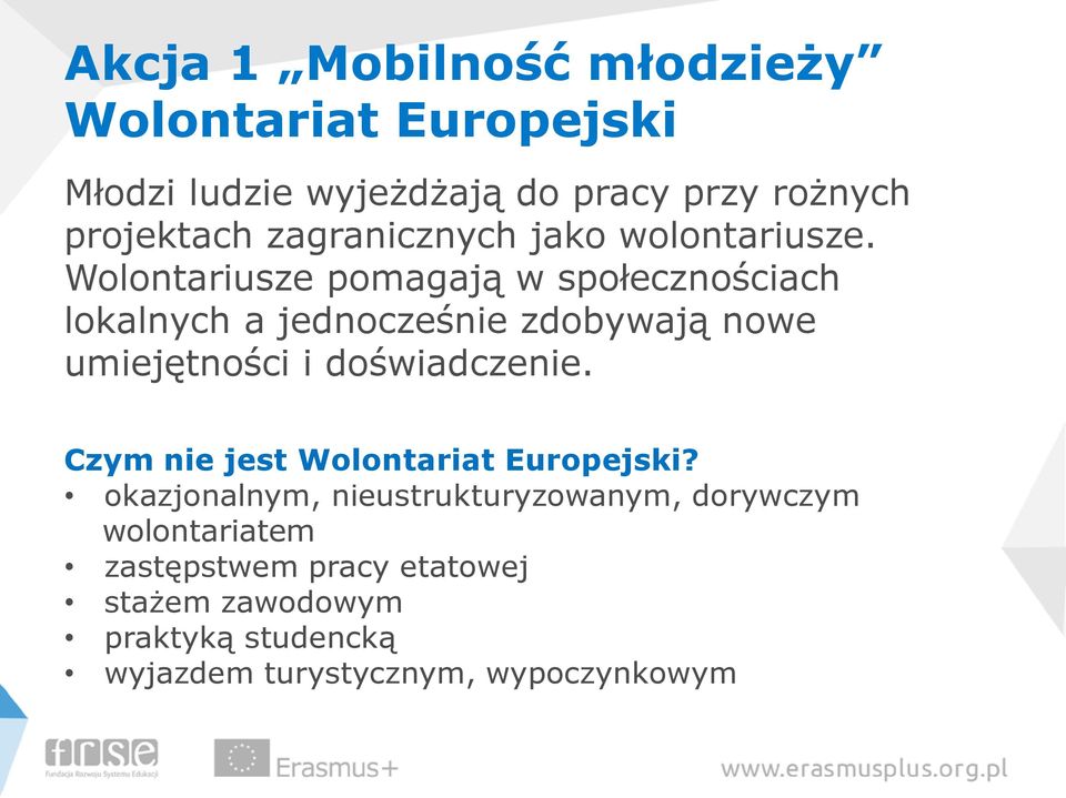 Wolontariusze pomagają w społecznościach lokalnych a jednocześnie zdobywają nowe umiejętności i doświadczenie.