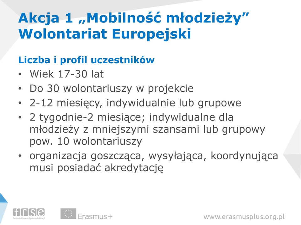 tygodnie-2 miesiące; indywidualne dla młodzieży z mniejszymi szansami lub grupowy pow.