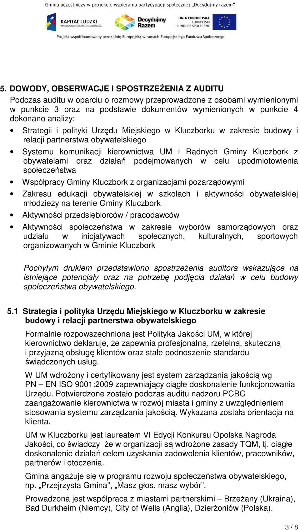 działań podejmowanych w celu upodmiotowienia społeczeństwa Współpracy Gminy Kluczbork z organizacjami pozarządowymi Zakresu edukacji obywatelskiej w szkołach i aktywności obywatelskiej młodzieży na