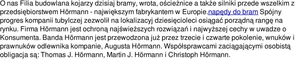 Firma Hörmann jest ochroną najświeższych rozwiązań i najwyższej cechy w uwadze o Konsumenta.