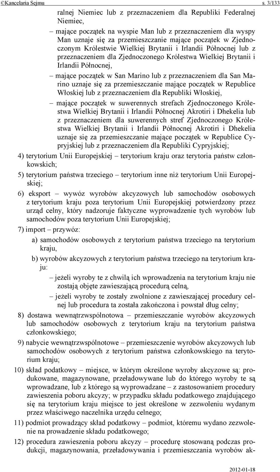 Zjednoczonym Królestwie Wielkiej Brytanii i Irlandii Północnej lub z przeznaczeniem dla Zjednoczonego Królestwa Wielkiej Brytanii i Irlandii Północnej, mające początek w San Marino lub z