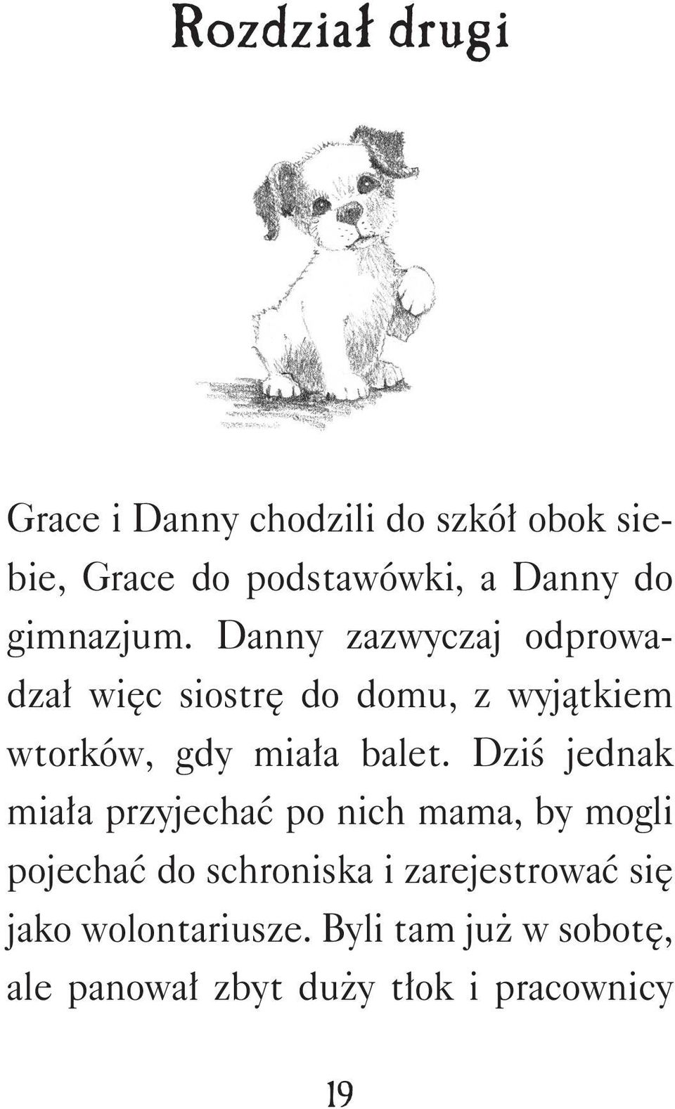 Danny zazwyczaj odprowadzał więc siostrę do domu, z wyjątkiem wtorków, gdy miała balet.