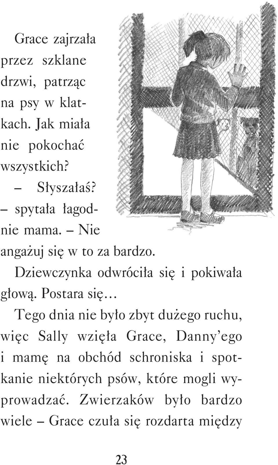 Postara się Tego dnia nie było zbyt dużego ruchu, więc Sally wzięła Grace, Danny ego i mamę na obchód