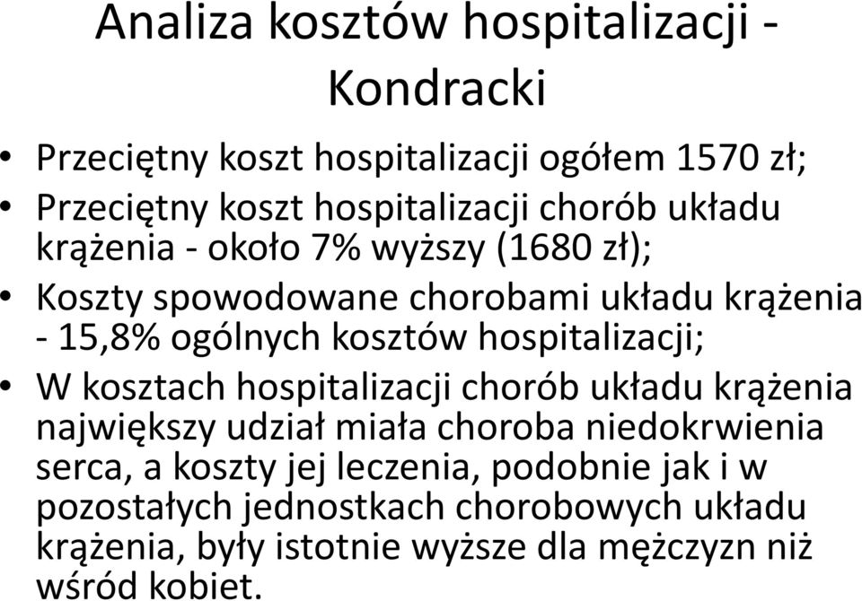 hospitalizacji; W kosztach hospitalizacji chorób układu krążenia największy udział miała choroba niedokrwienia serca, a koszty