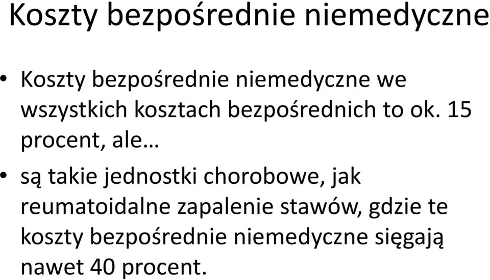 15 procent, ale są takie jednostki chorobowe, jak są takie jednostki