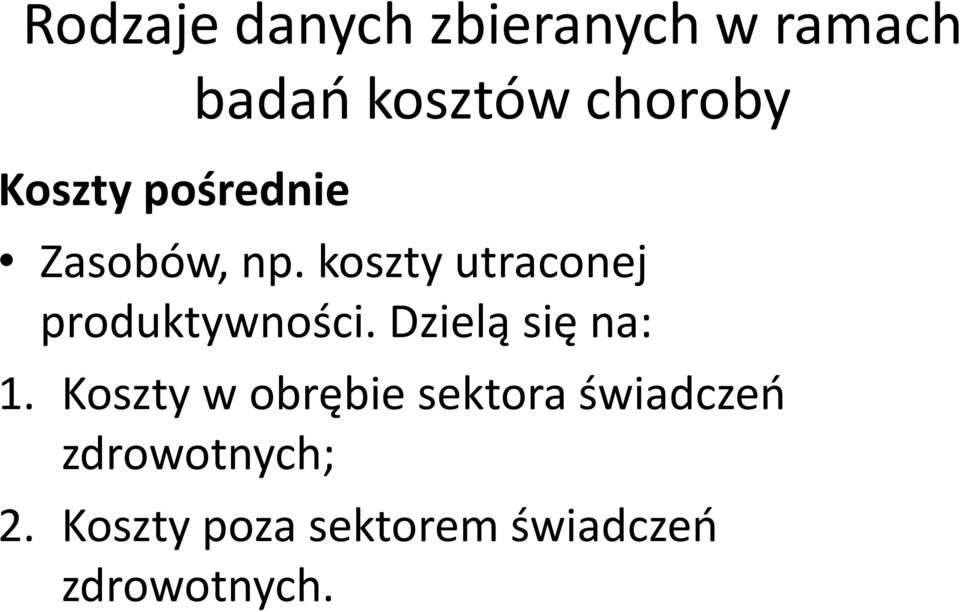 koszty utraconej produktywności. Dzielą się na: 1.