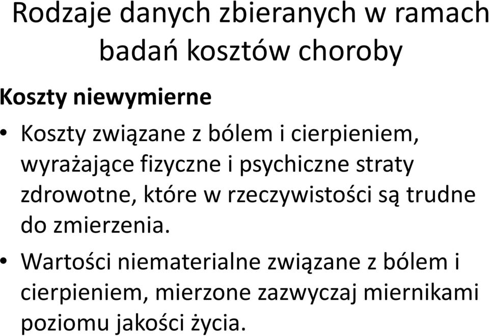 zdrowotne, które w rzeczywistości są trudne do zmierzenia.