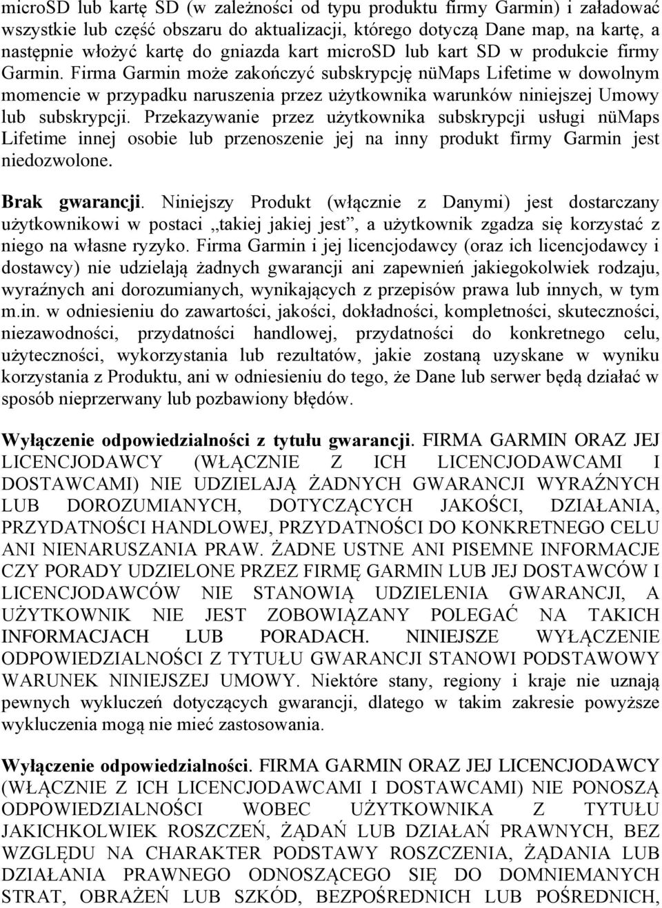 Firma Garmin może zakończyć subskrypcję nümaps Lifetime w dowolnym momencie w przypadku naruszenia przez użytkownika warunków niniejszej Umowy lub subskrypcji.