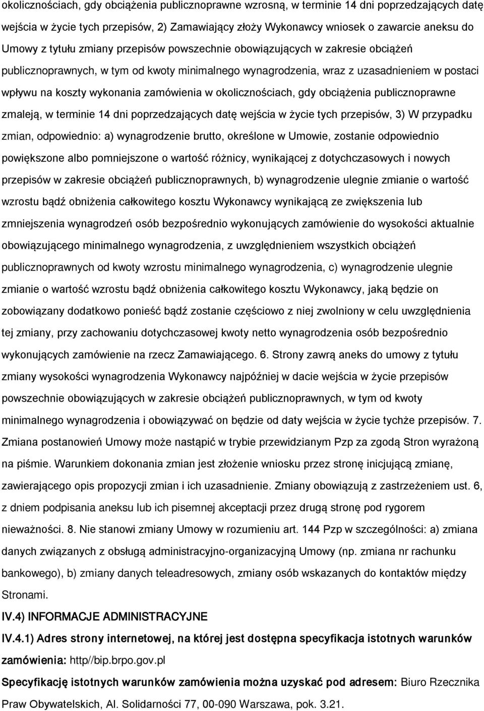 zamówienia w okolicznościach, gdy obciążenia publicznoprawne zmaleją, w terminie 14 dni poprzedzających datę wejścia w życie tych przepisów, 3) W przypadku zmian, odpowiednio: a) wynagrodzenie