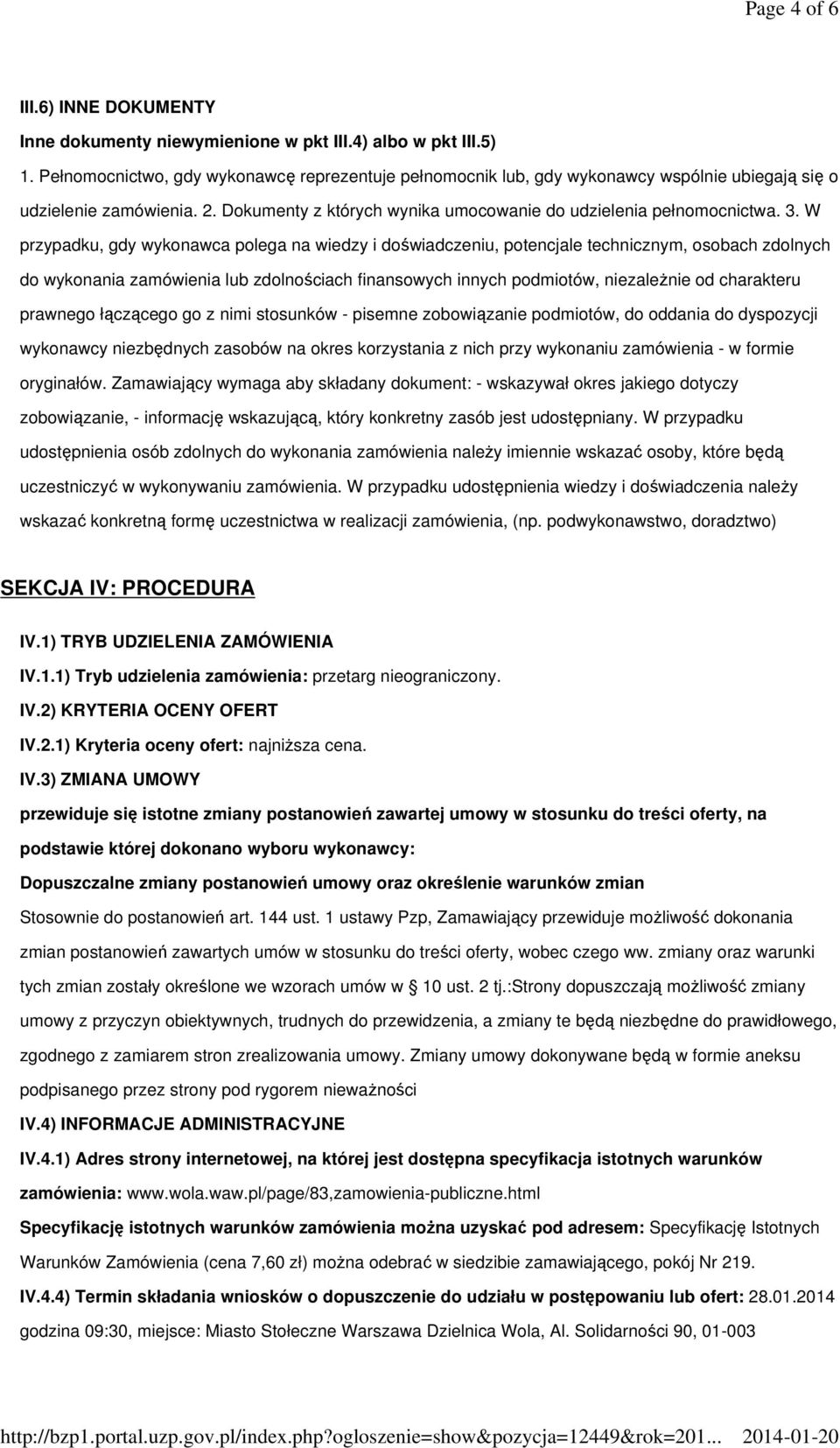 W przypadku, gdy wykonawca polega na wiedzy i doświadczeniu, potencjale technicznym, osobach zdolnych do wykonania zamówienia lub zdolnościach finansowych innych podmiotów, niezależnie od charakteru