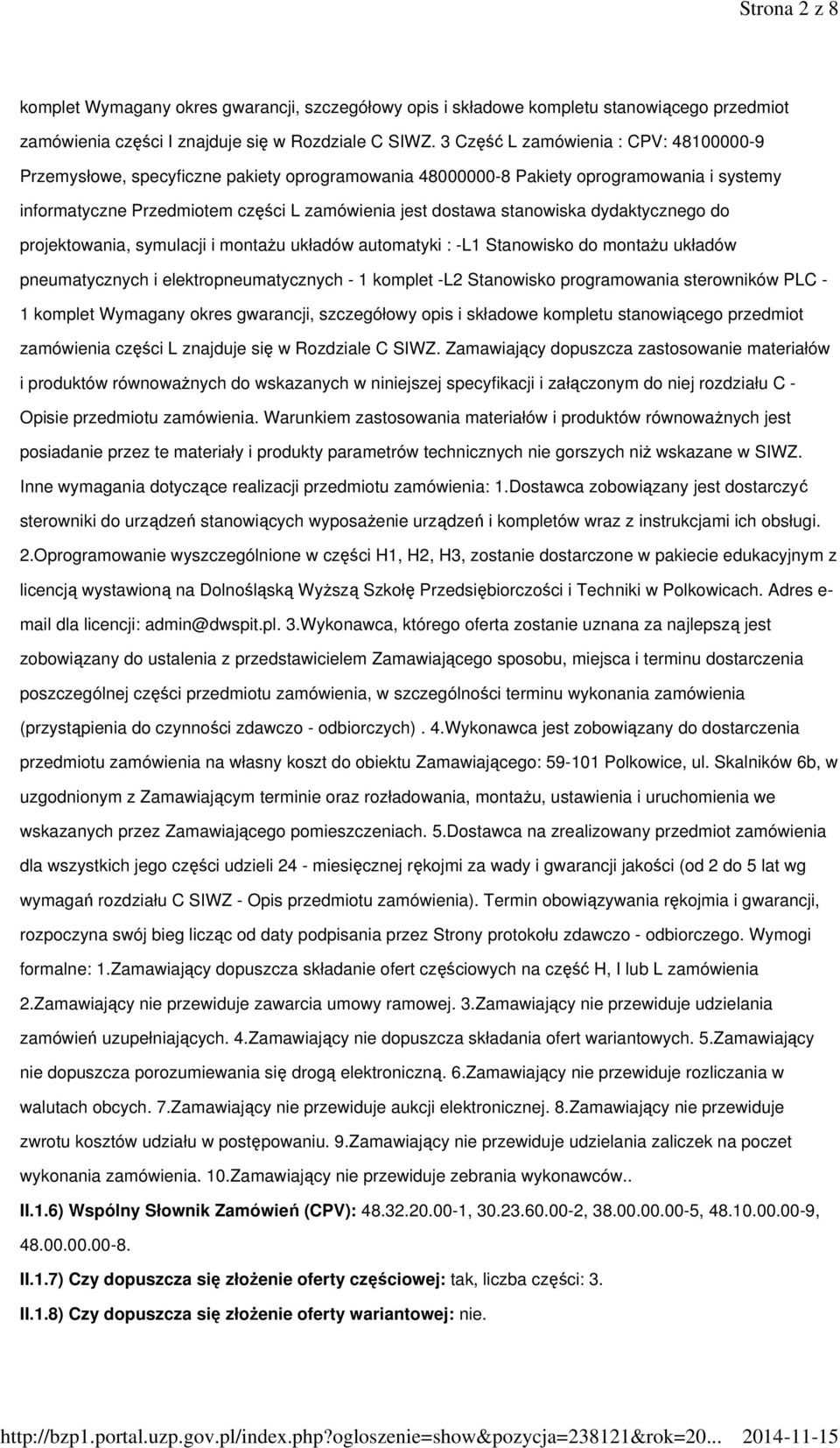 stanowiska dydaktycznego do projektowania, symulacji i montaŝu układów automatyki : -L1 Stanowisko do montaŝu układów pneumatycznych i elektropneumatycznych - 1 komplet -L2 Stanowisko programowania