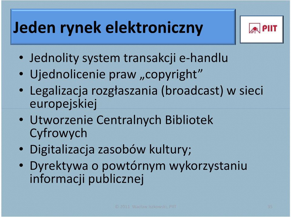 Utworzenie Centralnych Bibliotek Cyfrowych Digitalizacja zasobów kultury;