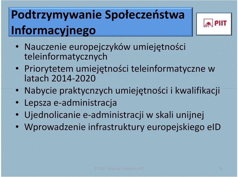 praktycnzych umiejętności i kwalifikacji Lepsza e-administracja Ujednolicanie