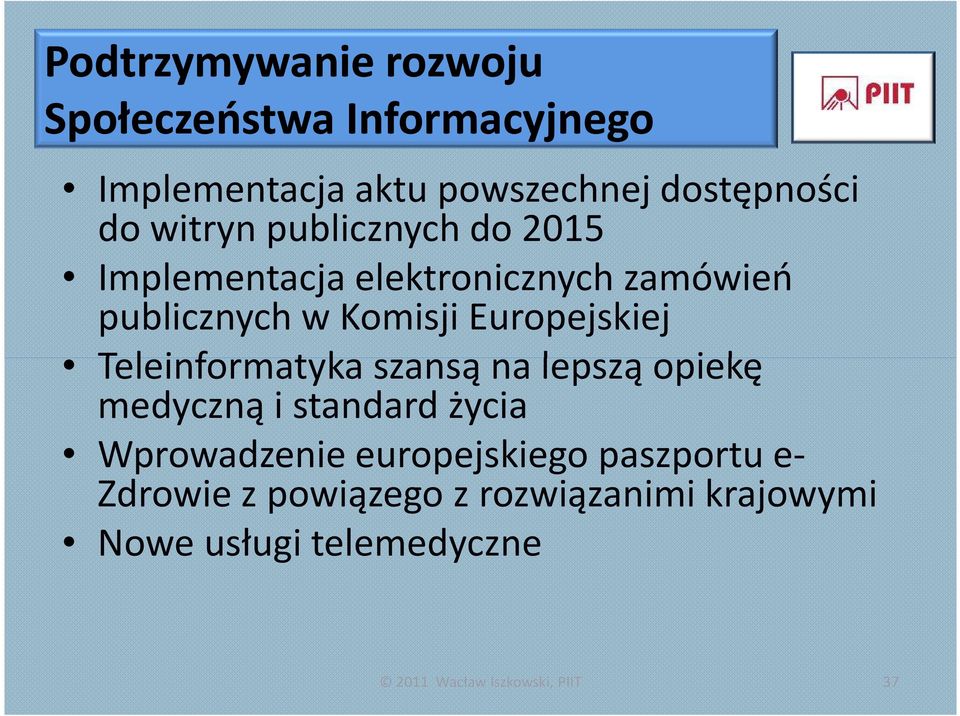 Teleinformatyka szansą na lepszą opiekę medyczną i standard życia Wprowadzenie europejskiego