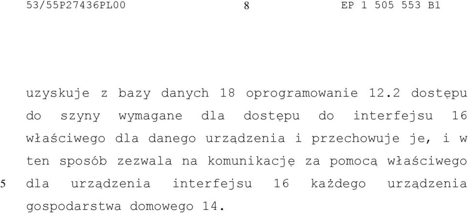 danego urządzenia i przechowuje je, i w ten sposób zezwala na