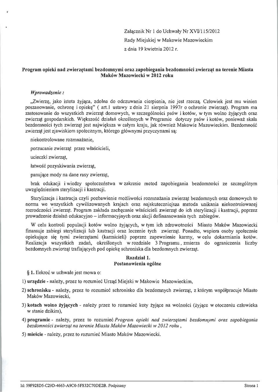 cierpienia, nie jest rzeczq, Czlowiek jest mu winien poszanowanie, ochron, i opiek," ( art.! ustawy z dnia 21 sierpnia 1997r oochronie zwierzq,t).