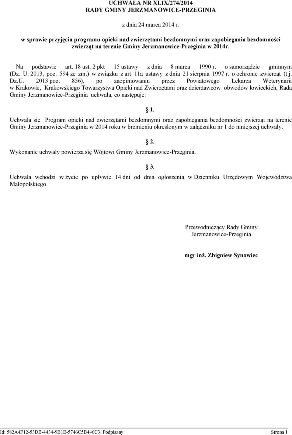 2 pkt 15 ustawy z dnia 8 marca 1990 r. o samorządzie gminnym (Dz. U. 2013, poz. 594 ze zm.) w związku z art. 11a ustawy z dnia 21 sierpnia 1997 r. o ochronie zwierząt (t.j. Dz.U. 2013 poz.