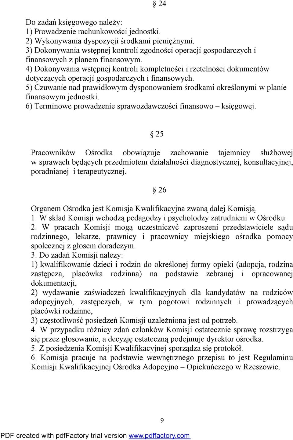 4) Dokonywania wstępnej kontroli kompletności i rzetelności dokumentów dotyczących operacji gospodarczych i finansowych.