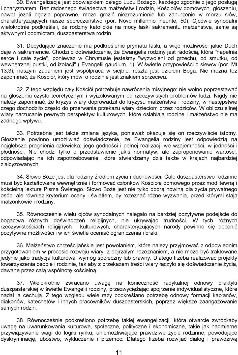społeczeństwo (por. Novo millennio ineunte, 50).