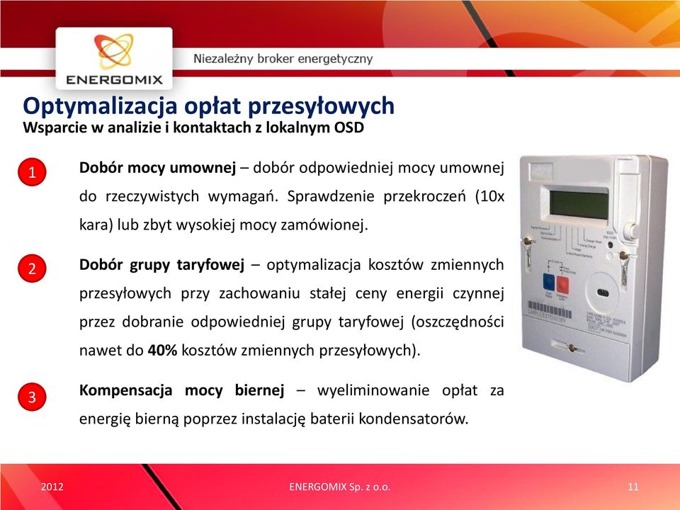 Dobór grupy taryfowej optymalizacja kosztów zmiennych przesyłowych przy zachowaniu stałej ceny energii czynnej przez dobranie odpowiedniej grupy